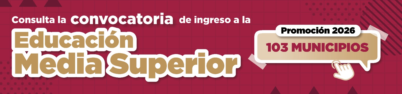 Ingreso a la Educación Media Superior para los 103 Municipios, promoción 2026
